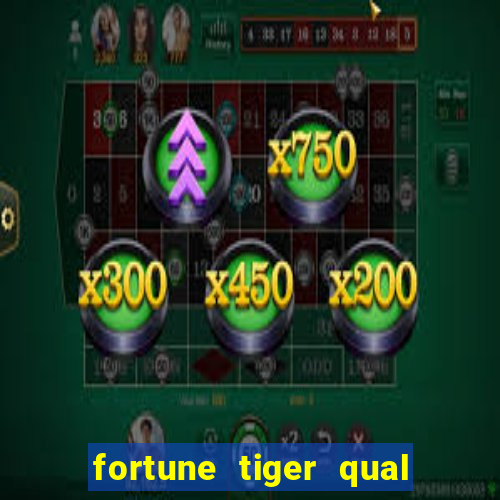 fortune tiger qual a melhor plataforma